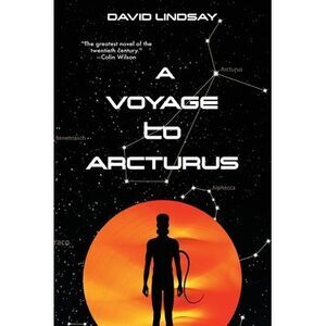 A Voyage to Arcturus (Warbler Classics Annotated Edition) -- David Lindsay